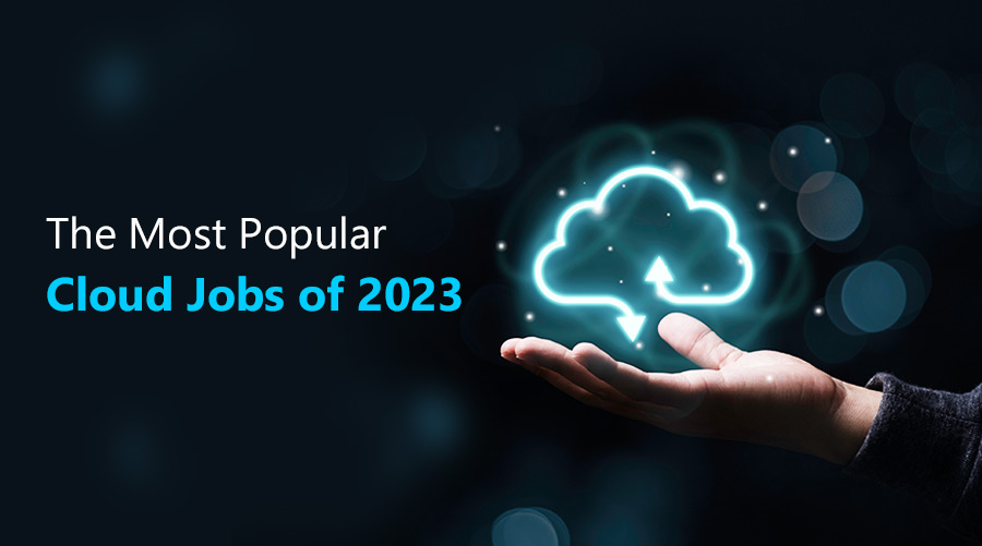 The Most Popular Cloud Jobs Of 2023 - Clover Infotech